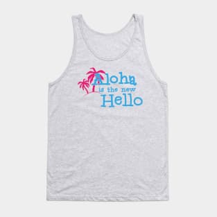 Aloha is the new hello - funny summer vibes Tank Top